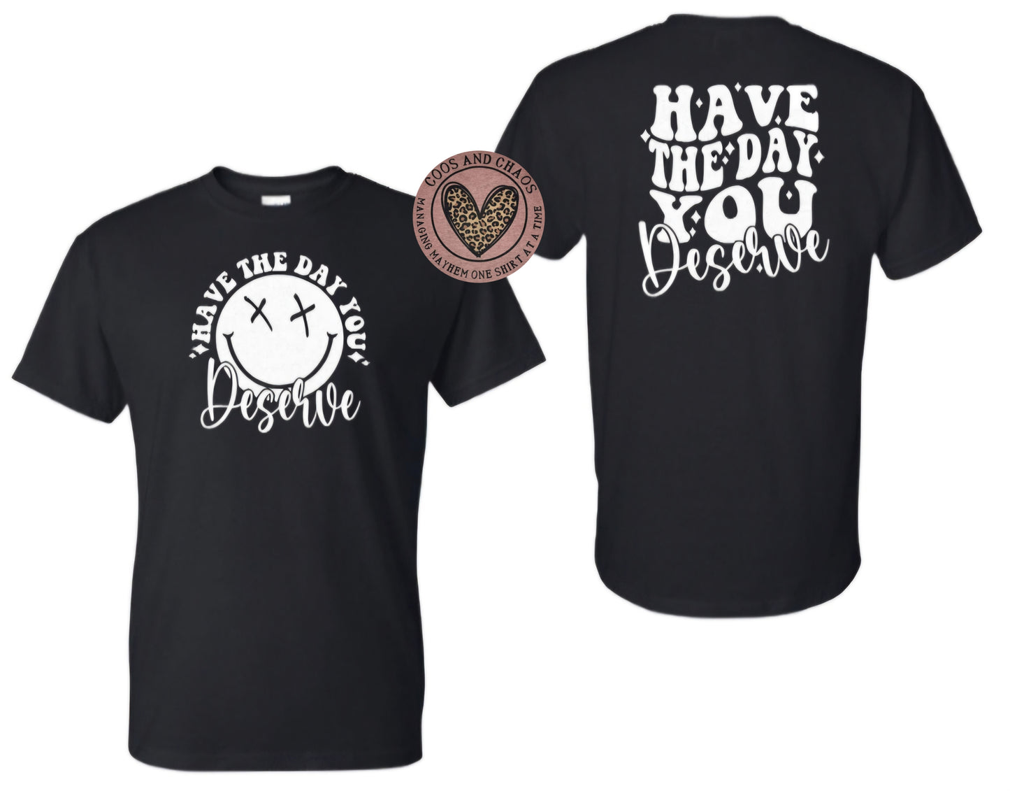Day YOU Deserve-Tee