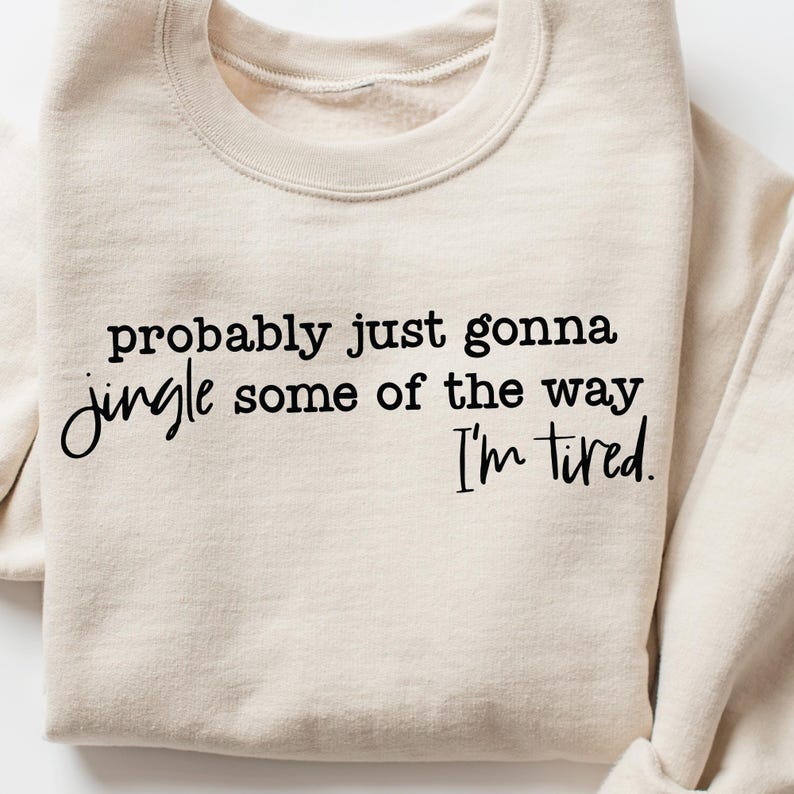Jingle I'm Tired-Tee/Sweatshirt