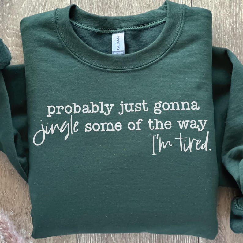 Jingle I'm Tired-Tee/Sweatshirt