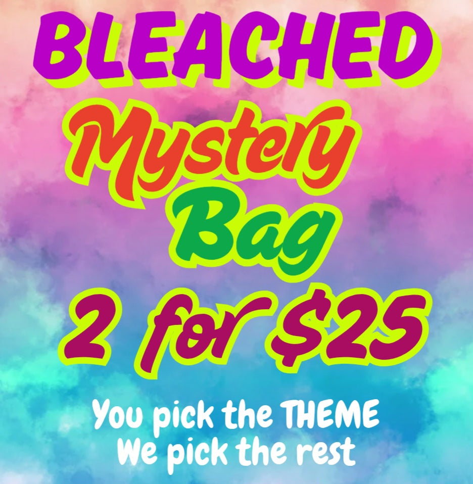 2 FOR $25 MYSTERY BAGS (Bleached)