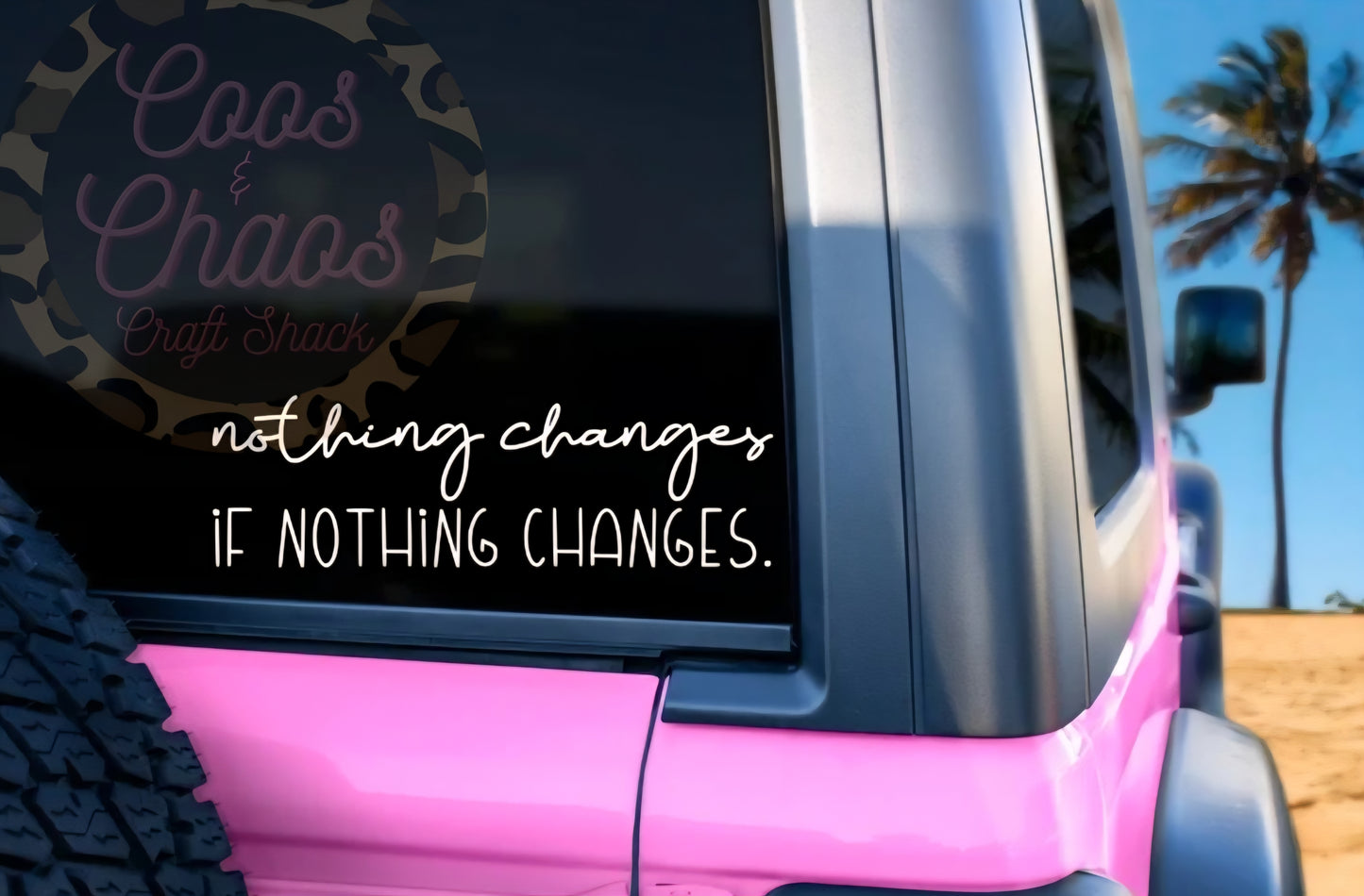 Nothing Changes Decal