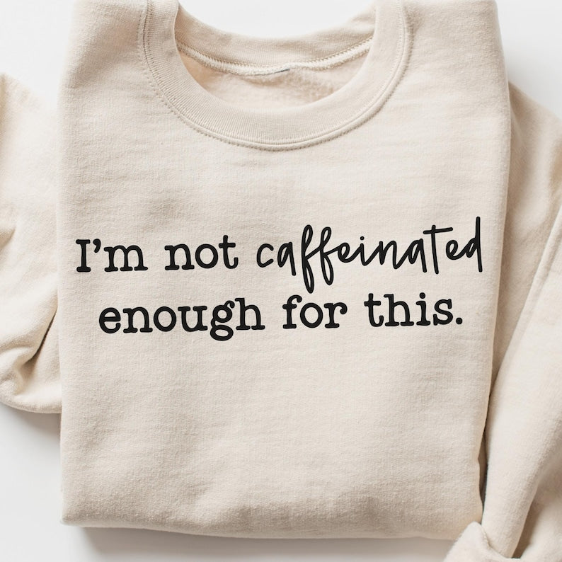 Not Caffeinated(SUB)-Sweatshirt